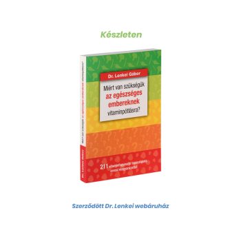   Dr. Lenkei Miért van szükségük az egészséges embereknek vitaminpótlásra? 