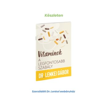 Dr. Lenkei Vitaminok - A legfontosabb szabály 