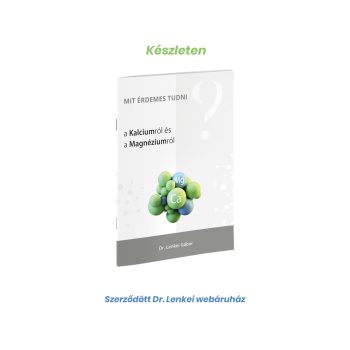   Dr. Lenkei Mit érdemes tudni a Kalciumról és a Magnéziumról? 